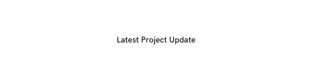 Latest Project Update