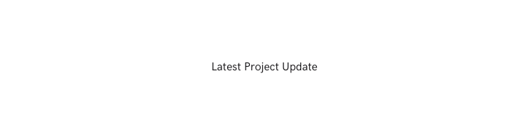 Latest Project Update