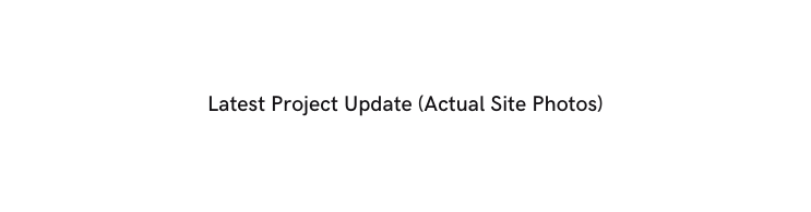 Latest Project Update Actual Site Photos